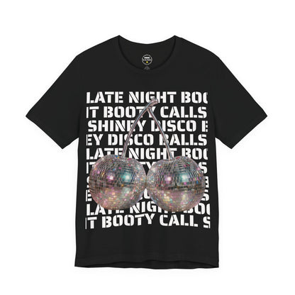 Late Night Booty Calls Shiney Disco Balls Tee - You can dance if you want to.
