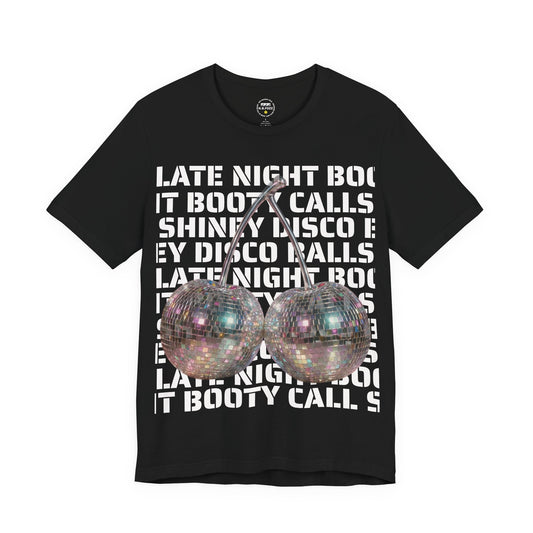 Late Night Booty Calls Shiney Disco Balls Tee - You can dance if you want to.