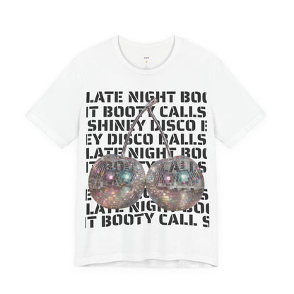Late Night Booty Calls Shiney Disco Balls Tee - You can dance if you want to.