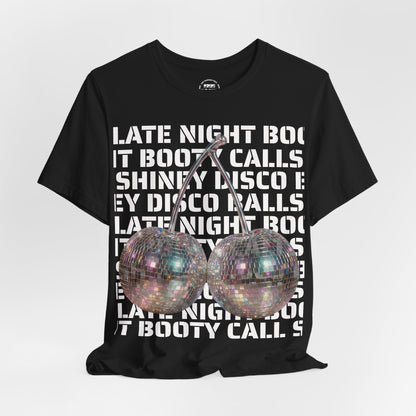 Late Night Booty Calls Shiney Disco Balls Tee - You can dance if you want to.