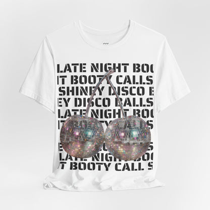 Late Night Booty Calls Shiney Disco Balls Tee - You can dance if you want to.